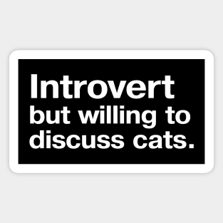 Introvert, but willing to discuss cats. Magnet